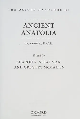 The Oxford Handbook of Ancient Anatolia : (10,000-323 BCE)