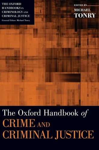 The Oxford Handbook of Crime and Criminal Justice