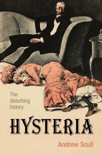 Hysteria : The disturbing history