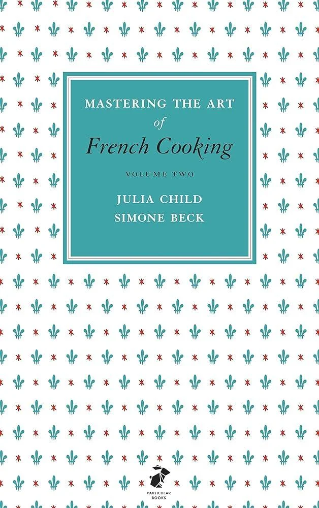 Mastering the Art of French Cooking, Vol.2