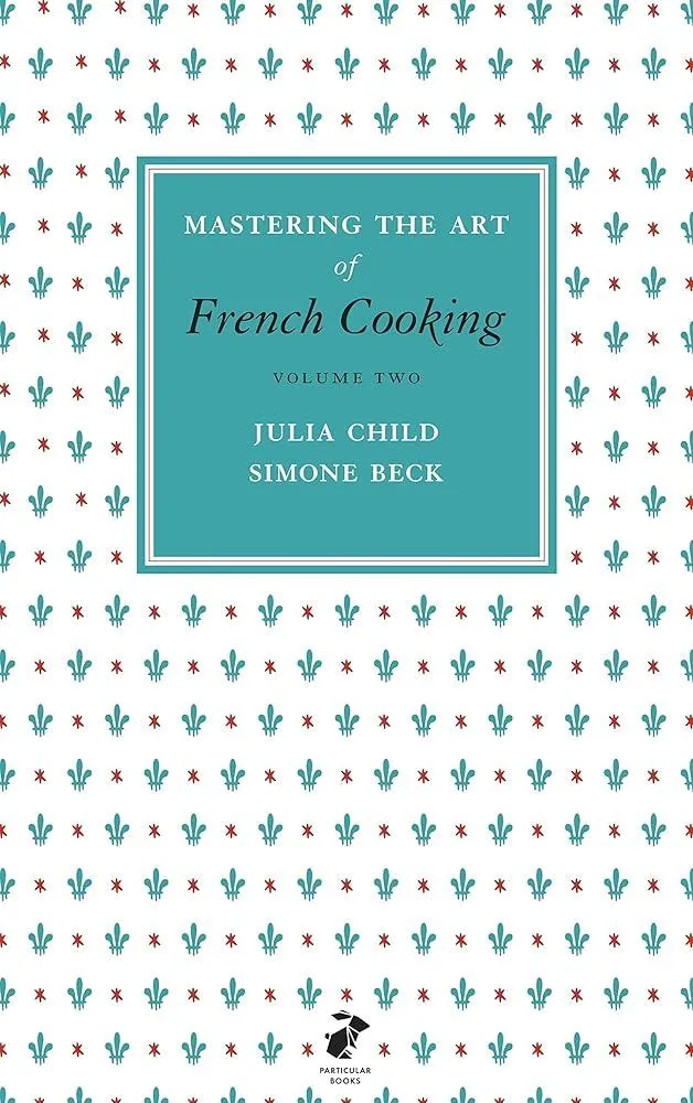 Mastering the Art of French Cooking, Vol.2