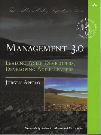 Management 3.0 : Leading Agile Developers, Developing Agile Leaders