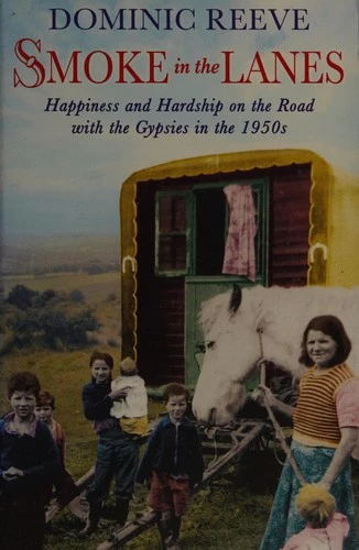 Smoke In The Lanes : Happiness and Hardship on the Road with the Gypsies in the 1950s