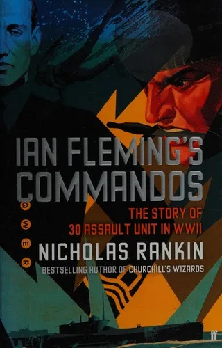 Ian Fleming's Commandos : The Story of No.30 Assault Unit in WWII