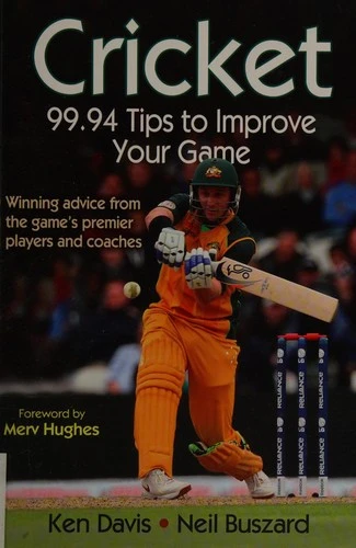 Cricket: 99.94 Tips to Improve Your Game