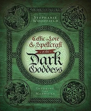 Celtic Lore & Spellcraft of the Dark Goddess : Invoking the Morrigan