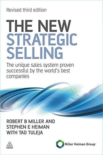 The New Strategic Selling : The Unique Sales System Proven Successful by the World's Best Companies