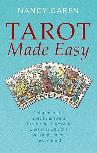 Tarot Made Easy : Get immediate, specific answers to your most pressing questions with this amazingly simple new method