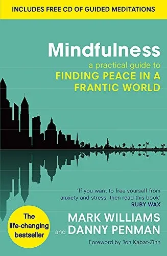 Mindfulness : A practical guide to finding peace in a frantic world