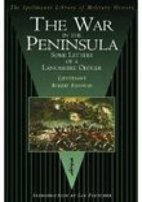 The War in the Peninsula and Recollections of the Storming of the Castle of Badajos