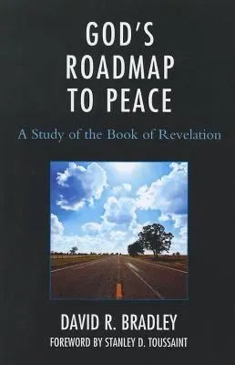 God's Roadmap to Peace : A Study of the Book of Revelation