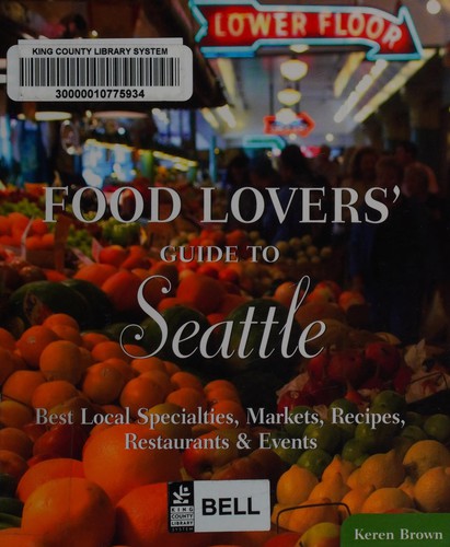 Food Lovers' Guide to Seattle