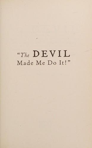 Devil Made Me Do It!
