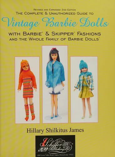 Complete and Unauthorized Guide to Vintage Barbie Dolls With Barbie and Skipper Fashions and the Whole Family of Barbie Dolls