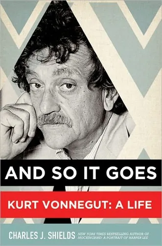 And So it Goes : Kurt Vonnegut: A Life