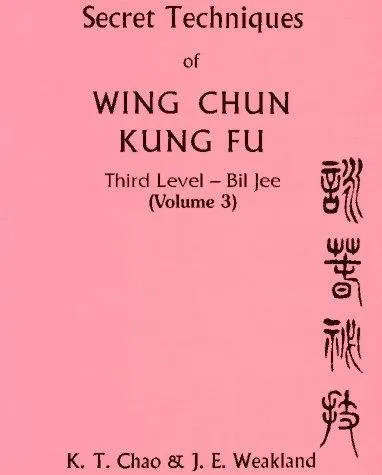 Secret Techniques of Wing Chun Kung Fu Vol.3 : Third Level - Bil Jee