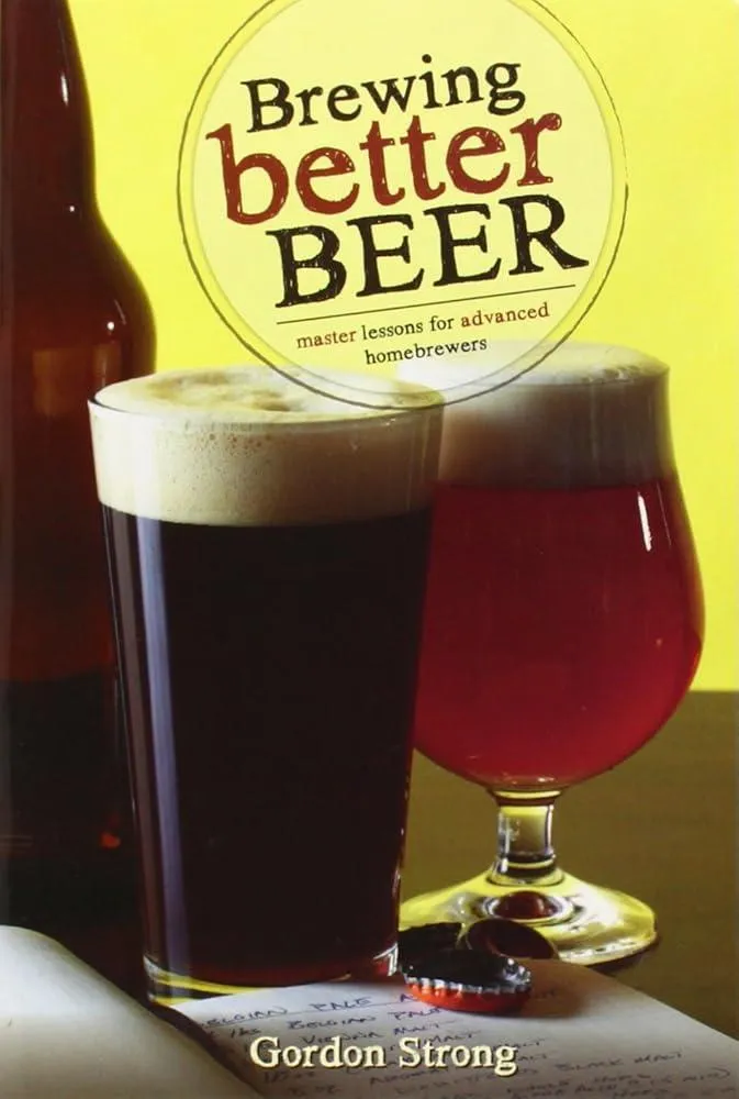 Brewing Better Beer : Master Lessons for Advanced Homebrewers