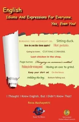 English Idioms And Expressions For Everyone, Yes, Even You!