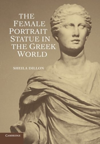 The Female Portrait Statue in the Greek World