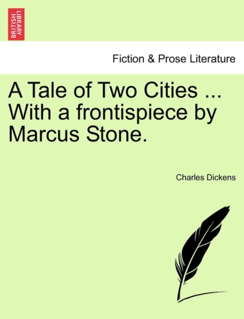 A Tale of Two Cities ... with a Frontispiece by Marcus Stone.