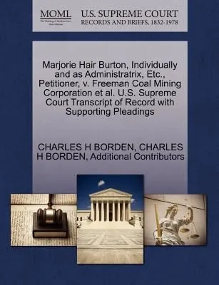 Marjorie Hair Burton, Individually and as Administratrix, Etc., Petitioner, V. Freeman Coal Mining Corporation et al. U.S. Supreme Court Transcript of Record with Supporting Pleadings