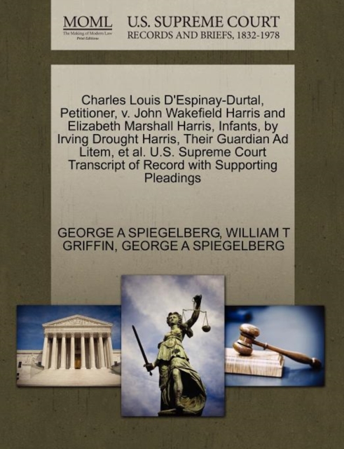 Charles Louis D'Espinay-Durtal, Petitioner, V. John Wakefield Harris and Elizabeth Marshall Harris, Infants, by Irving Drought Harris, Their Guardian Ad Litem, et al. U.S. Supreme Court Transcript of