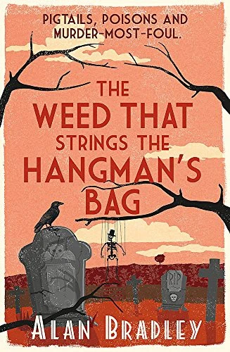 The Weed That Strings the Hangman's Bag : The gripping second novel in the cosy Flavia De Luce series