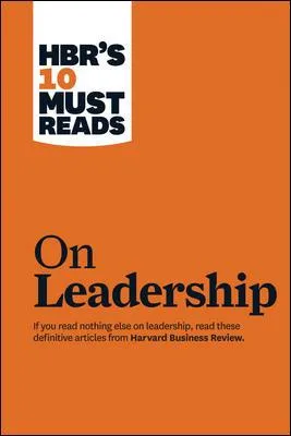 HBR's 10 Must Reads on Leadership (with featured article "What Makes an Effective Executive," by Peter F. Drucker)