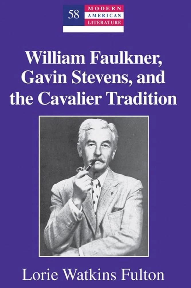 William Faulkner, Gavin Stevens, and the Cavalier Tradition : 58