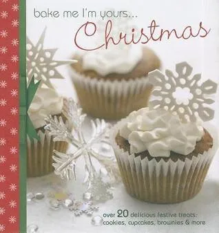 Bake Me I'm Yours...Christmas