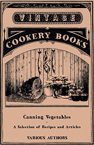 Canning Vegetables - A Selection of Recipes and Articles