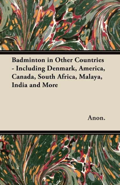 Badminton in Other Countries - Including Denmark, America, Canada, South Africa, Malaya, India and More