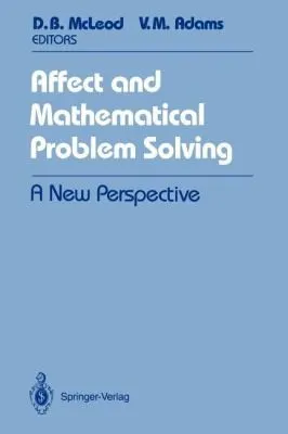 Affect and Mathematical Problem Solving : A New Perspective