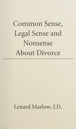 Common Sense, Legal Sense and Nonsense About Divorce