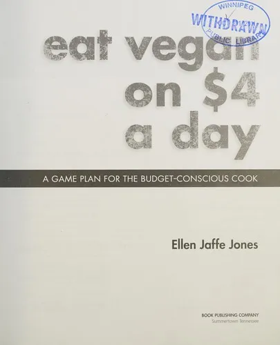 Eat Vegan on $4.00 A Day : A Game Plan for the Budget Conscious Cook