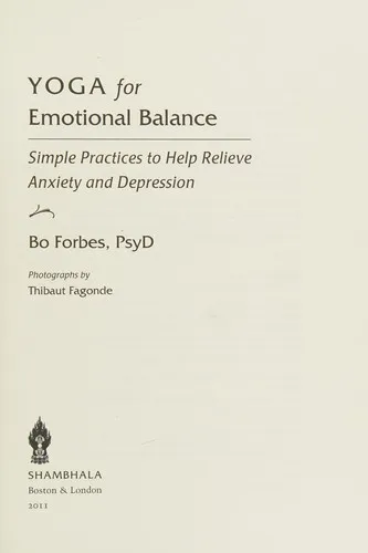 Yoga for Emotional Balance : Simple Practices to Help Relieve Anxiety and Depression