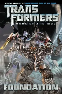 Transformers: Dark of the Moon: Foundation