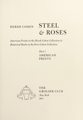 Steel & Roses – American Prints in the Hersh Cohen Collection & Botanical Books in the Fern Cohen Collection