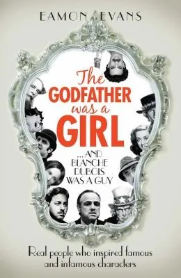 The Godfather was a Girl : ...And Blanche Dubois Was a Guy