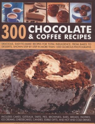 300 Chocolate & Coffee Recipes