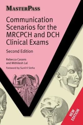 Communication Scenarios for the MRCPCH and DCH Clinical Exams