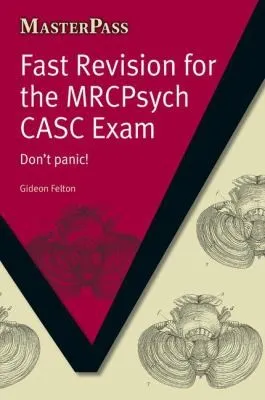 Fast Revision for the MRCPsych CASC Exam : Don't Panic!