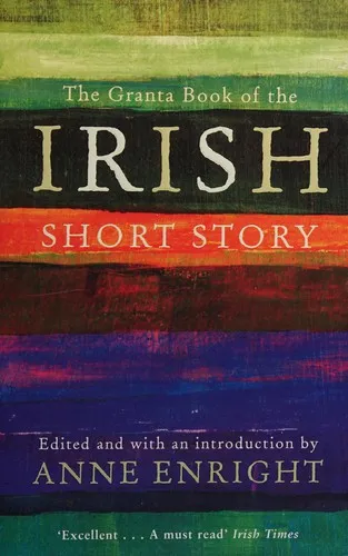 The Granta Book Of The Irish Short Story