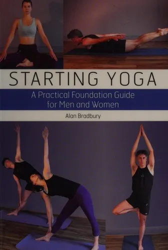 Starting Yoga : A Practical Foundation Guide for Men and Women