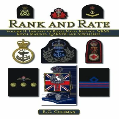 Volume II: Insignia of Royal Naval Ratings, WRNS, Royal Marines, QARNNS and Auxiliaries Rank and Rate