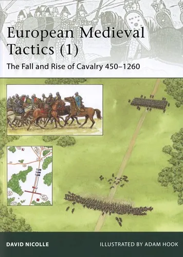 European Medieval Tactics (1) : The Fall and Rise of Cavalry 450–1260