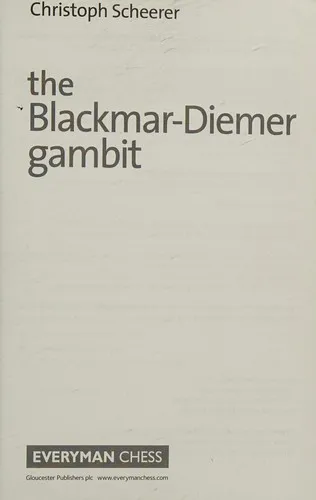 The Blackmar-Diemer Gambit : A Modern Guide to a Fascinating Chess Opening