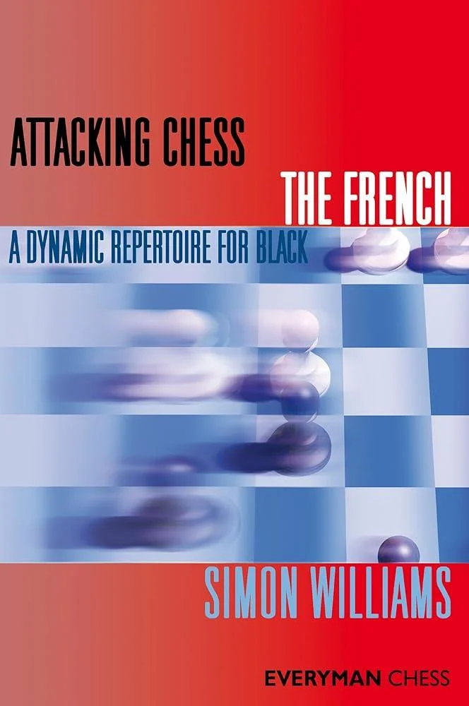 Attacking Chess: The French : A Dynamic Repertoire for Black