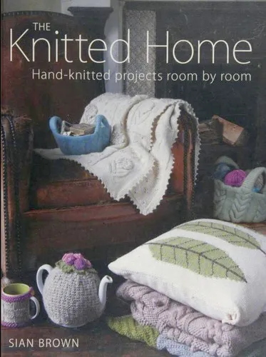 Knitted Home: Hand-knitted Projects, Room by Room