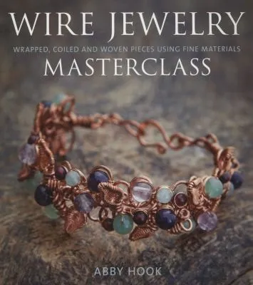 Wire Jewelry Masterclass